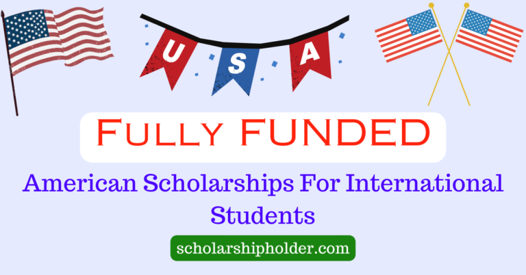 American Fully Funded Scholarships For International Students