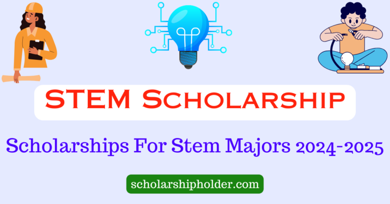 STEM Scholarship – Scholarships For Stem Majors 2024-2025