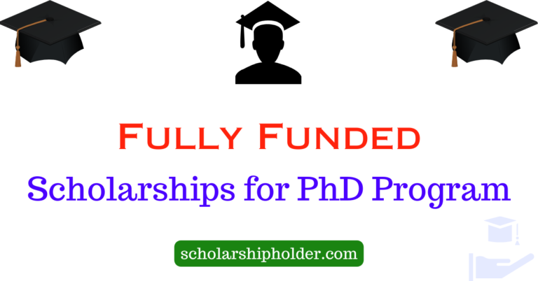 Fully Funded Scholarships for PhD Program (2024)