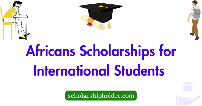 Africans Scholarships for International Students 2024-2026