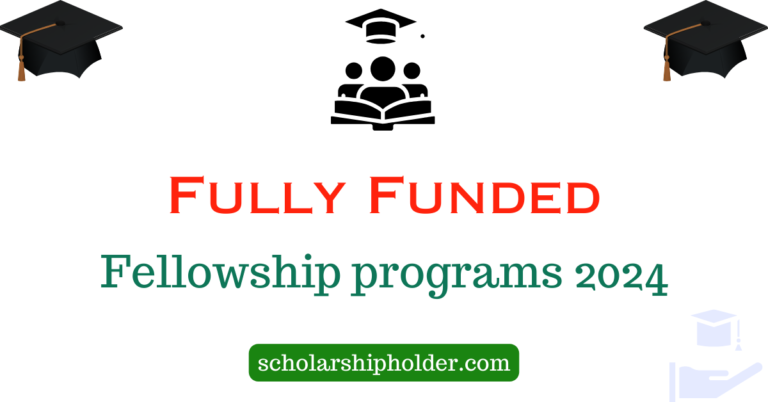 Latest Fully Funded Fellowship programs 2024 For Students