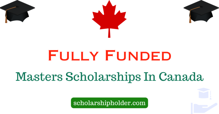 Fully Funded Masters Scholarships In Canada For International Students