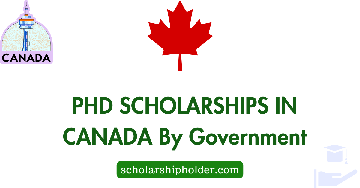 PHD SCHOLARSHIPS IN CANADA By Government Scholarship Holder