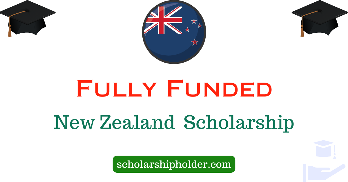 Top Fully Funded Scholarships In New Zealand 2024 Scholarship Holder