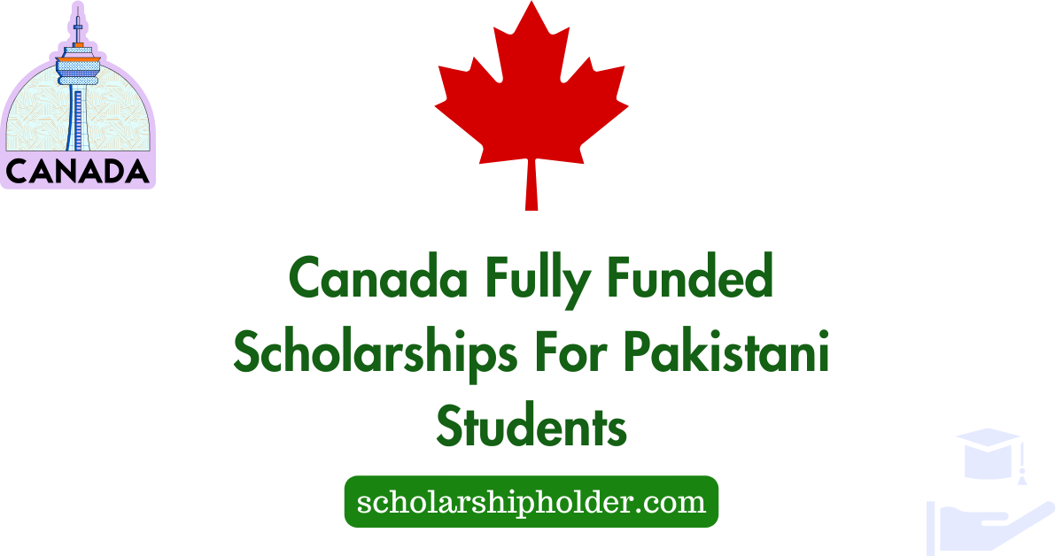 Please blog post featured image for this topic "Canada Fully Funded Scholarships For Pakistani Students"